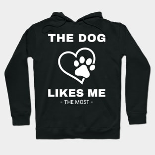 The Dog Likes Me The Most Hoodie